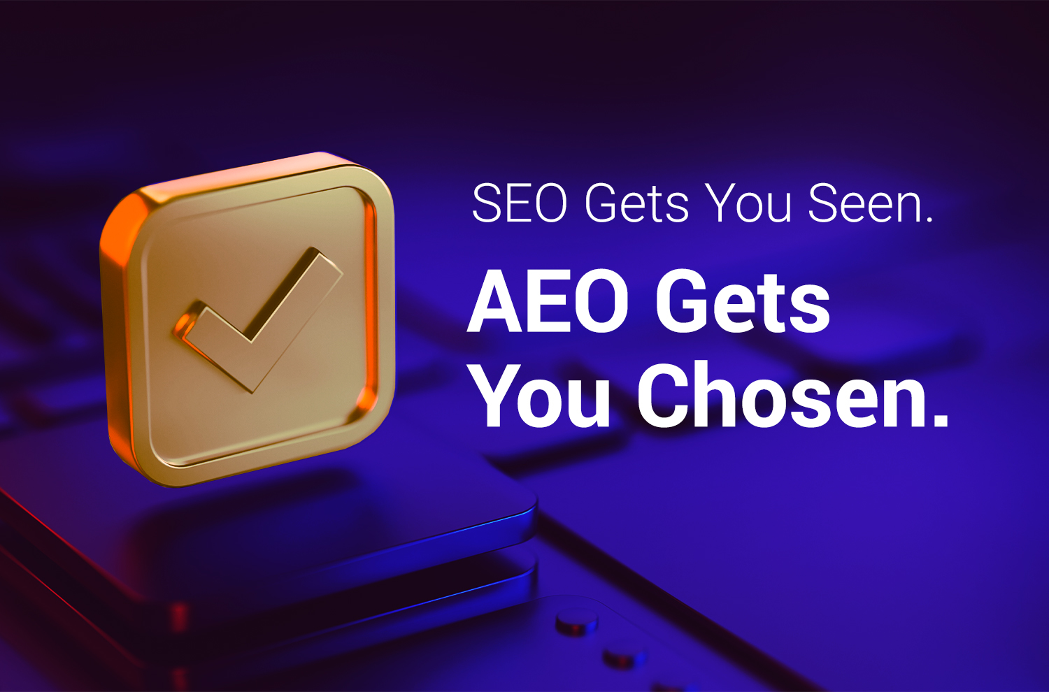 Image of SEO gets you seen; AEO gets you chosen